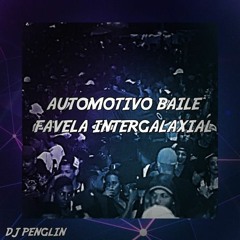 Automotivo Baile Favela Intergalaxial - DJ PENGLIN (Super Slowed & Best Part Looped 3 Times)