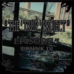 The Trup Project | Episode 7 | ɖʀʊռӄ ɖʝ | 09/07/21