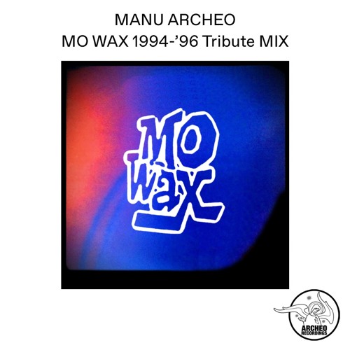 Manu Archeo MO WAX 1994-'96 Tribute Mix