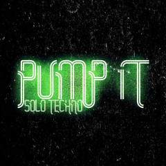 SOLO - PUMP IT (150BPM) Hardtechno