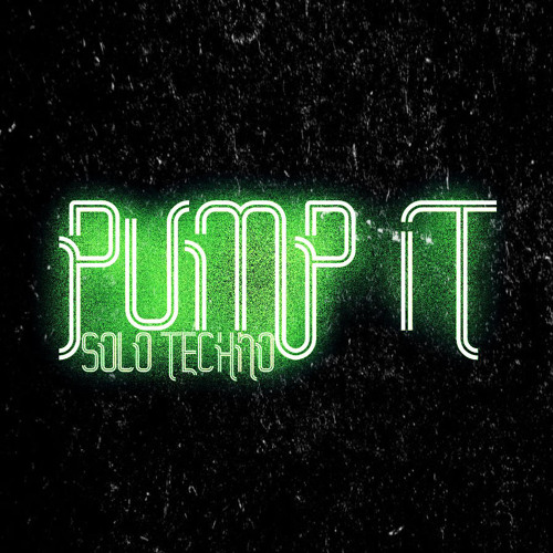 SOLO - PUMP IT (150BPM) Hardtechno
