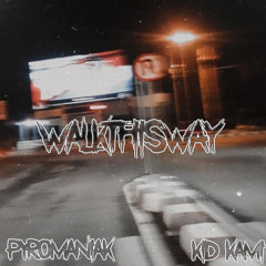 PyromaniaK x KiD KAMi - Walk This Way
