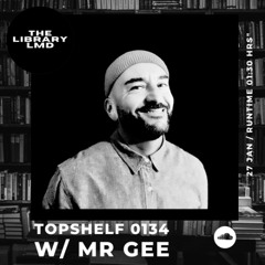 The Library LMD Presents Topshelf 0134 w/ mR GEE