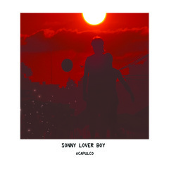 Sonny Lover Boy -  ACAPULCO ( LoFi Dream )