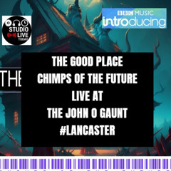 THE GOOD PLACE LIVE AT THE JOHN O GAUNT #LANCASTER