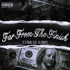 far from the finish feat. lil chopzz