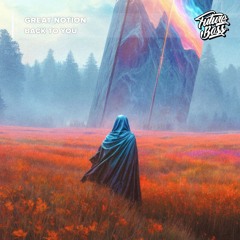 Great Notion - Back To You [Future Bass Release]