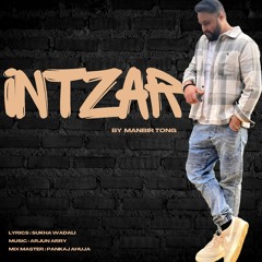 Intezar 2023  Manbir Tong  Sukha Wadali  Arjun Arry  New Punjabi SadRomantic Song.mp3