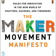 [FREE] EPUB 📮 The Maker Movement Manifesto: Rules for Innovation in the New World of