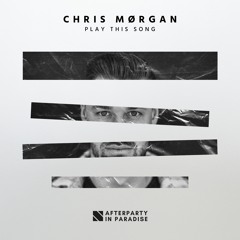 Chris Mørgan - Play This Song (Afterparty In Paradise)