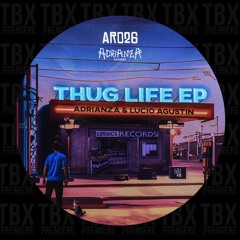 Premiere: ADRIANZA & Lucio Agustin - Thug Life [Adrianza Records]
