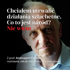 Z prof. Andrzejem Friszke rozmawia Jakub Halcewicz-Pleskaczewski. Premiera Wydawnictwa Więź
