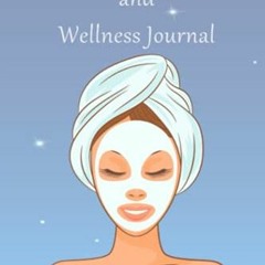 GET [PDF EBOOK EPUB KINDLE] Beauty, Skincare and Wellness Journal: A 52 Week Guide To