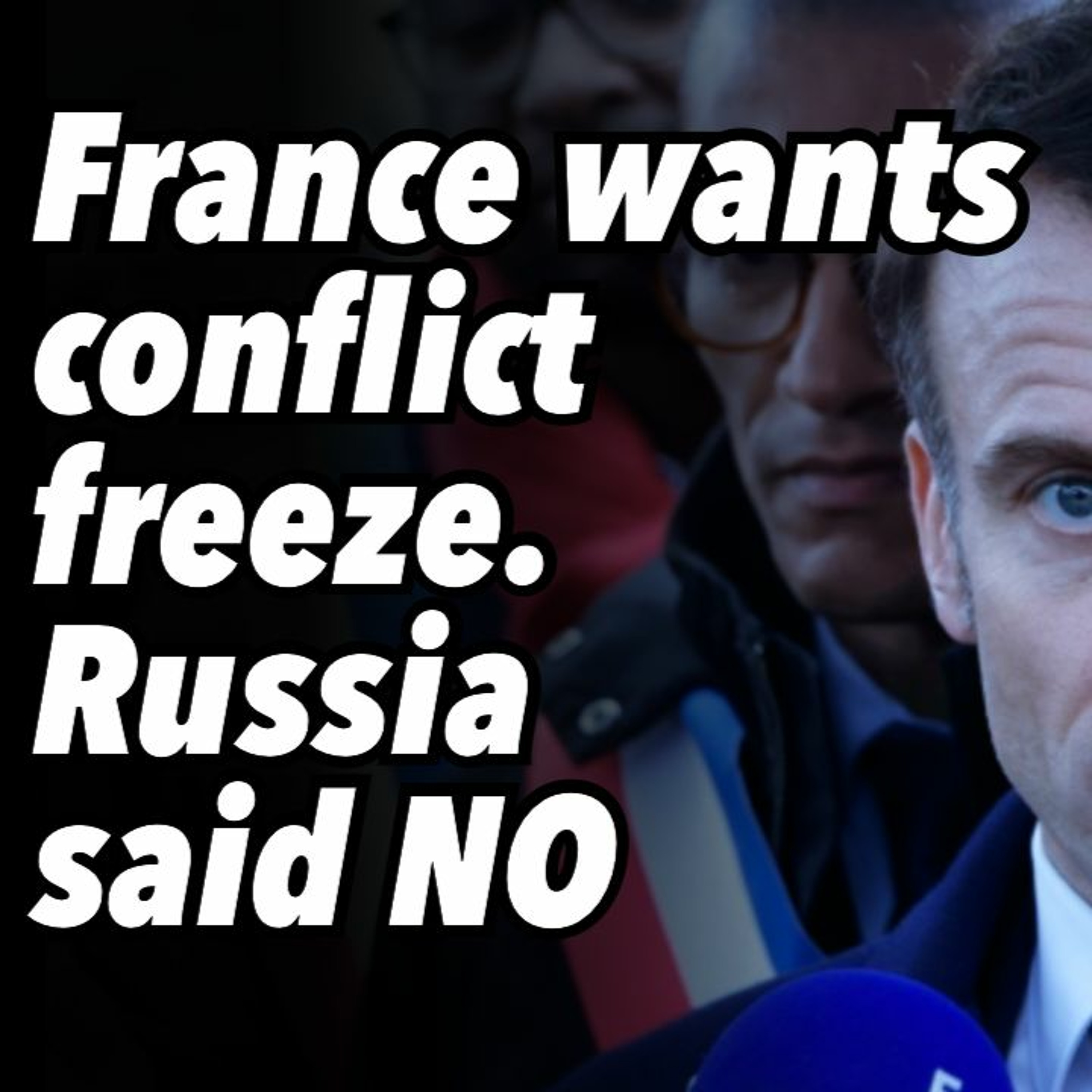France wants conflict freeze. Russia said NO
