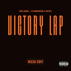 Fred again.., Skepta, PlaqueBoyMax - Victory Lap [RIZZA Edit] FREE DL