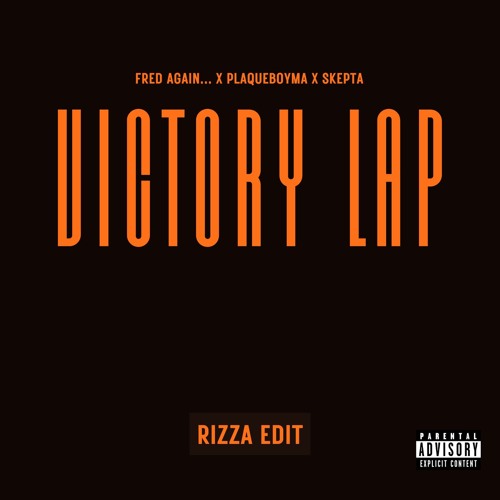 Fred again.., Skepta, PlaqueBoyMax - Victory Lap [RIZZA Edit] FREE DL