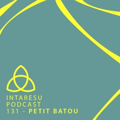 Intaresu Podcast 131 - Petit Batou