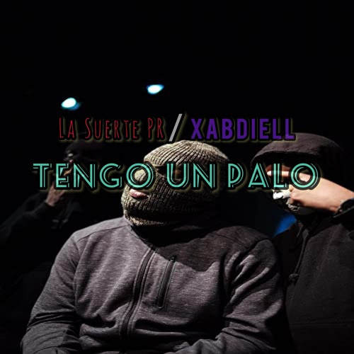 Tengo Un Palo - La Suerte PR ft. Xabdiell