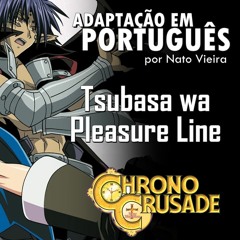Tsubasa wa Pleasure Line (Chrono Crusade - Abertura em Português) feat. Larissa Crispim