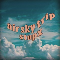 StupX - Air sky trip [Free DL]