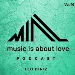 LEO DINIZ (BR) - MIAL(Music Is About Love) PODCAST #16