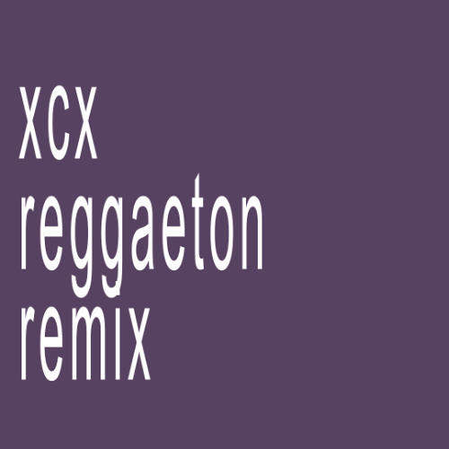 idk xcx reggaeton remix prod. qabriela