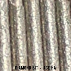 Diamond Bit (Produced By Ace Ha)