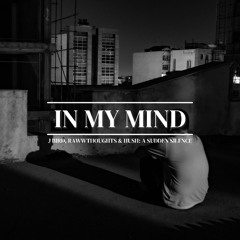 In My Mind | J Bird, RawwThoughts & Hush: A Sudden Silence