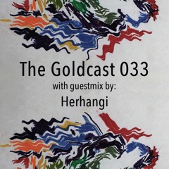 The Goldcast 033 (Aug 14, 2020) with guestmix by Herhangi