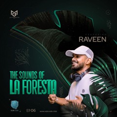 THE SOUNDS OF LA FORESTA EP06  - RAVEEN