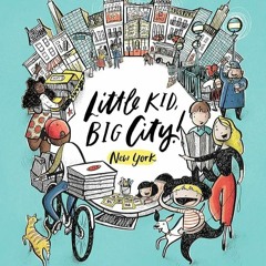 Free read✔ Little Kid, Big City!: New York