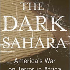 [GET] EPUB 📩 The Dark Sahara: America's War on Terror in Africa by  Jeremy Keenan [E