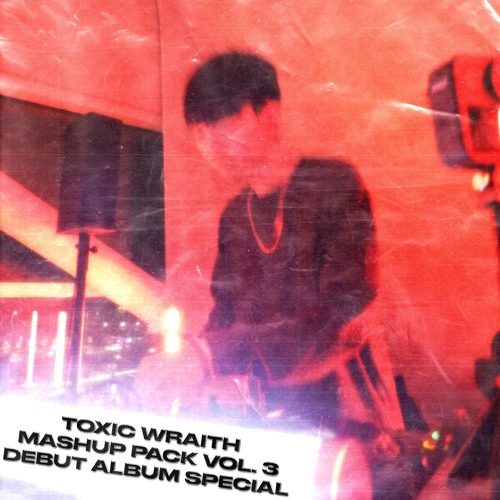 Toxic Wraith - Mashup Pack Vol. 3: Debut Album Special 2026-01-29