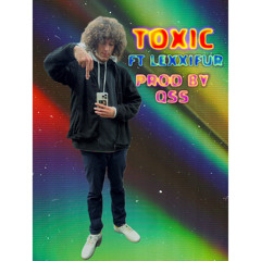 TOXIC W/ LEXXIFUR (PROD QSS)