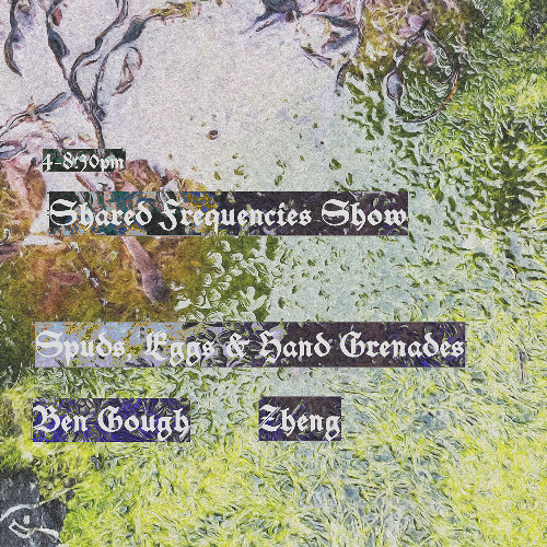 Spuds, Eggs & Hand Grenades Guest Mix (Zheng's Shared Frequencies Show 05-25 - BMC Radio)
