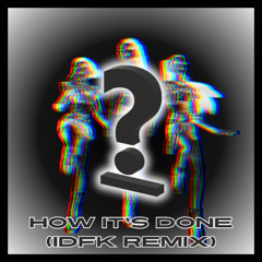 HUNTR/X - How It's Done (IDFK Bootleg)