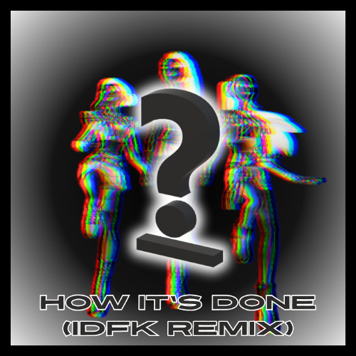 HUNTR/X - How It's Done (IDFK Bootleg)