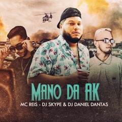 MC Reis - Mano do AK (DJ DANIEL DANTAS & DJ SKYPE)