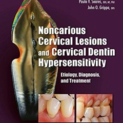 [View] [EPUB KINDLE PDF EBOOK] Noncarious Cervical Lesions and Cervical Dentin Hypersensitivity: Eti