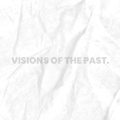 visions of the past (prod. RyoBelmonte)