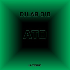 DJ Lab Series 010 - Ato