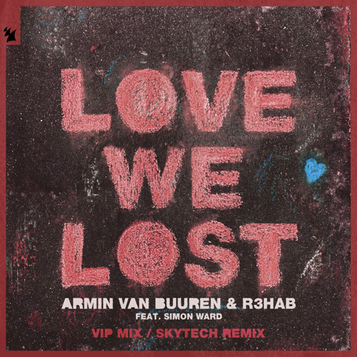 Armin van Buuren & R3HAB feat. Simon Ward - Love We Lost (Skytech Remix)