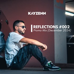 Kayzenn - Reflections 002 (December 2024 Promo Mix)
