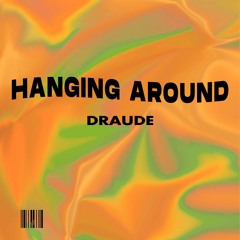Draude - Hanging Around