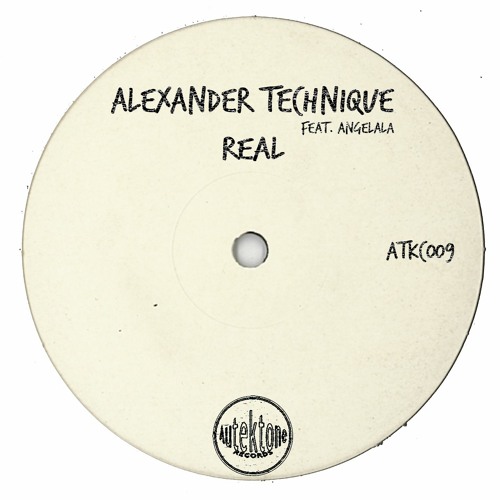 Alexander Technique Feat. Angelala "Real" (Preview)(Taken from Tektones #9)(Out Now)