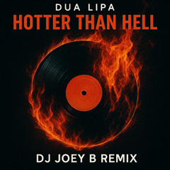 Dua Lipa - Hotter Than Hell (DJ Joey B Remix)