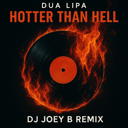 Dua Lipa - Hotter Than Hell (DJ Joey B Remix)