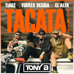 Tiagz x Fuerza Regida x El Alfa - Tacata (TONY B Remix) [Dirty]