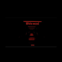 White Wood - SaSa
