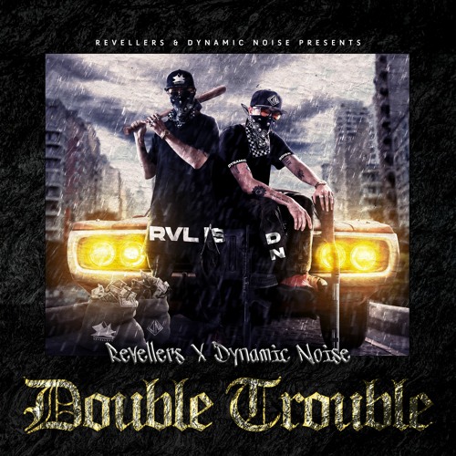 Revellers & Dynamic Noise - Double Trouble